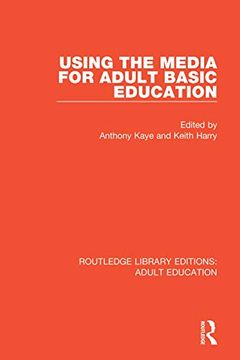 portada Using the Media for Adult Basic Education (Routledge Library Editions: Adult Education) (en Inglés)