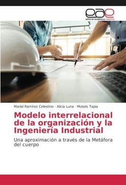 portada Modelo interrelacional de la organización y la Ingeniería Industrial: Una aproximación a través de la Metáfora del cuerpo (Paperback) (in Spanish)