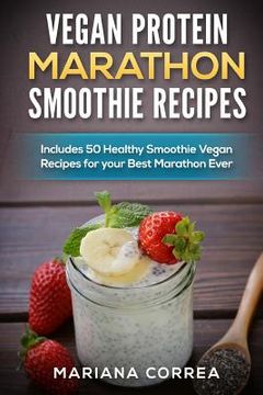 portada VEGAN PROTEIN MARATHON SMOOTHIE Recipes: Includes 50 Healthy Smoothie Vegan Recipes for your Best Marathon ever (en Inglés)