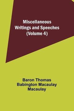 portada Miscellaneous Writings and Speeches (Volume 4) (en Inglés)