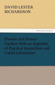 portada flowers and flower-gardens with an appendix of practical instructions and useful information