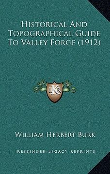 portada historical and topographical guide to valley forge (1912)