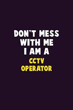 portada Don't Mess With me, i am a Cctv Operator: 6x9 Career Pride 120 Pages Writing Nots (in English)