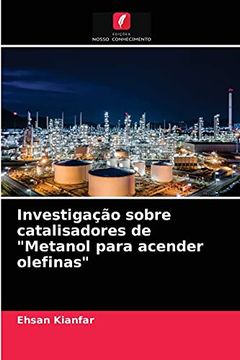 portada Investigação Sobre Catalisadores de "Metanol Para Acender Olefinas" (en Portugués)