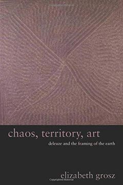 portada Chaos, Territory, Art: Deleuze and the Framing of the Earth (The Wellek Library Lectures) (en Inglés)