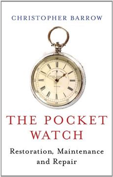 portada The Pocket Watch: Restoration, Maintenance and Repair (in English)