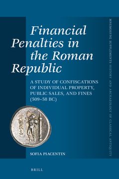 portada Financial Penalties in the Roman Republic: A Study of Confiscations of Individual Property, Public Sales, and Fines (509-58 Bc) (en Inglés)