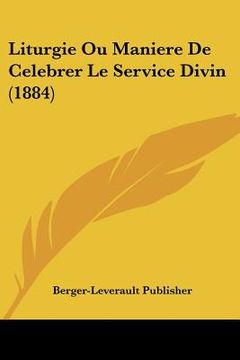 portada Liturgie Ou Maniere De Celebrer Le Service Divin (1884) (en Francés)
