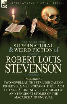 portada the collected supernatural and weird fiction of robert louis stevenson: two novellas 'the strange case of dr jekyll & mr hyde' and 'the beach of fales (en Inglés)