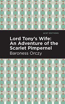 portada Lord Tony'S Wife: An Adventure of the Scarlet Pimpernel (Mint Editions)