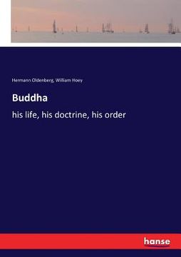 portada Buddha: his life, his doctrine, his order (en Inglés)