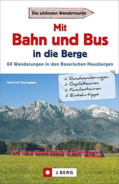 portada Wanderführer mit Anreise per Bahn Oder Bus. Stressfrei Wandern in den Bayerischen Hausbergen, 60 Bergtouren in den Alpen Bequem mit dem Zug. (en Alemán)