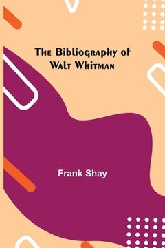 portada The Bibliography of Walt Whitman (en Inglés)