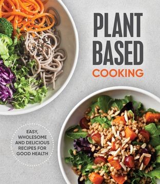 portada Plant Based Cooking: Easy, Wholesome and Delicious Recipes for Good Health (in English)