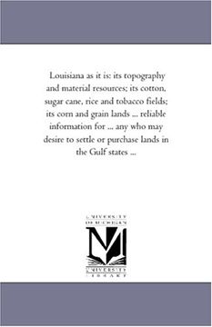 portada Louisiana as it is: Its Topography and Material Resources; Its Cotton, Sugar Cane, Rice and Tobacco Fields; Its Corn and Grain Lands. Reliable. Or Purchase Lands in the Gulf States. (in English)