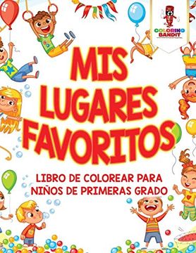 portada Mis Lugares Favoritos: Libro de Colorear Para Niños de Primeras Grado (in Spanish)