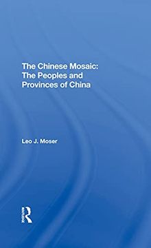 portada The Chinese Mosaic: The Peoples and Provinces of China (en Inglés)