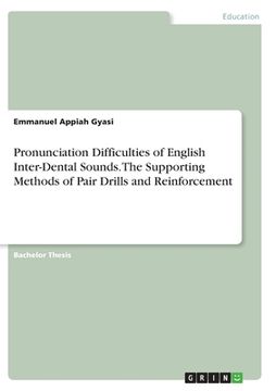 portada Pronunciation Difficulties of English Inter-Dental Sounds. The Supporting Methods of Pair Drills and Reinforcement (en Inglés)