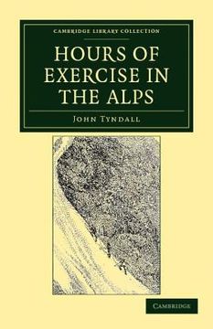 portada Hours of Exercise in the Alps Paperback (Cambridge Library Collection - Earth Science) (en Inglés)