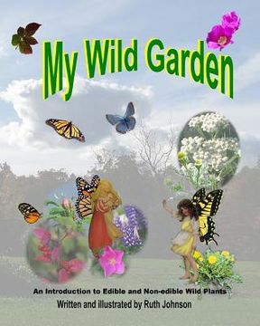 portada My Wild Garden: An introduction to edible and non-edible wild plants (en Inglés)