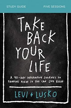 portada Take Back Your Life Study Guide: A 40-Day Interactive Journey to Thinking Right so you can Live Right (en Inglés)
