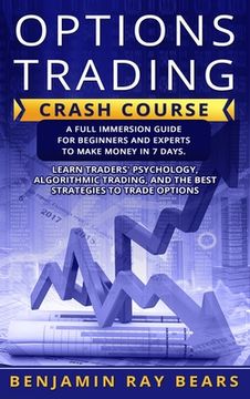 portada Options Trading Crash Course: A Full Immersion Guide for Beginners and Experts to Make Money in 7 Days. Learn Traders���&#65533 (en Inglés)