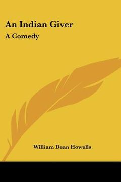 portada an indian giver: a comedy (in English)