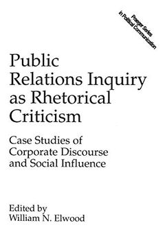 portada Public Relations Inquiry as Rhetorical Criticism: Case Studies of Corporate Discourse and Social Influence (in English)