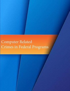 portada Computer Related Crimes in Federal Programs (in English)