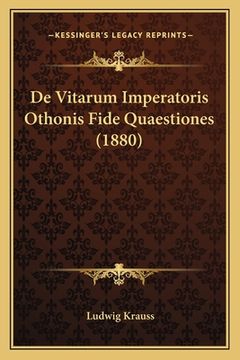 portada De Vitarum Imperatoris Othonis Fide Quaestiones (1880) (en Latin)