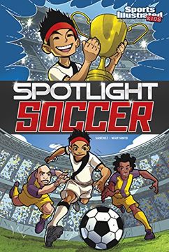 portada Spotlight Soccer (Sports Illustrated Kids Graphic Novels) (en Inglés)