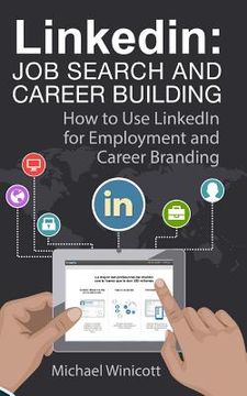 portada Linkedin: Job Search and Career Building: How to Use LinkedIn for Employment and Career Branding (en Inglés)