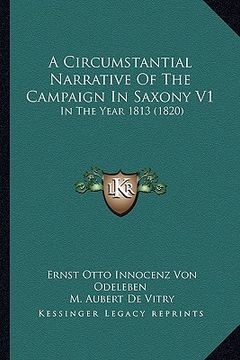 portada a circumstantial narrative of the campaign in saxony v1: in the year 1813 (1820) (in English)