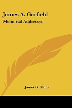 portada james a. garfield: memorial addresses (in English)