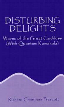 portada disturbing delights: waves of the great goddess with quantum kamakala
