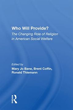 portada Who Will Provide? The Changing Role of Religion in American Social Welfare: The Changing Role of Religion in American Social Welfare: (en Inglés)