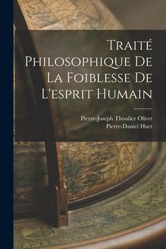 portada Traité Philosophique De La Foiblesse De L'esprit Humain (en Francés)