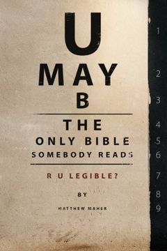 portada U May B The Only Bible Somebody Reads: R U Legible? (en Inglés)