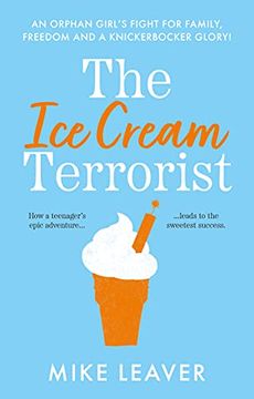 portada The ice Cream Terrorist: An Orphan Girl'S Fight for Family, Freedom. And a Knickerbocker-Glory (en Inglés)