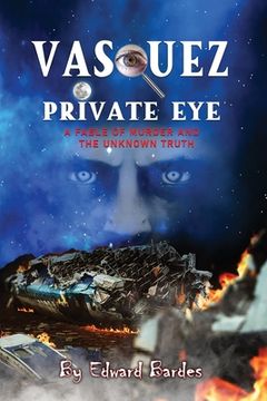 portada Vasquez Private Eye: A fable of Murder and the Unknown Truth (en Inglés)