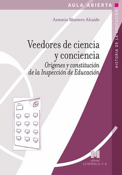 portada Veedores de Ciencia y Conciencia: Orígenes y Constitución de la Inspección de Educación (Aula Abierta)