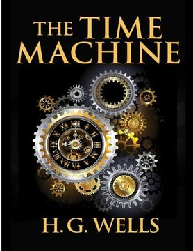 portada The Time Machine, by H.G. Wells: One Man's Astonishing Journey Beyond The Conventional Limits of the Imagination