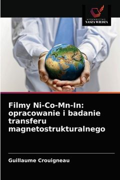 portada Filmy Ni-Co-Mn-In: opracowanie i badanie transferu magnetostrukturalnego (en Polaco)