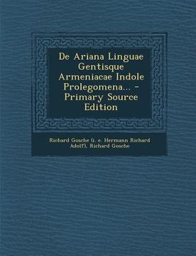 portada de Ariana Linguae Gentisque Armeniacae Indole Prolegomena... - Primary Source Edition (en Latin)