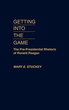 portada Getting Into the Game: The Pre-Presidential Rhetoric of Ronald Reagan (en Inglés)
