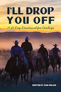 portada I'll Drop You Off: A 40-Day Devotional for Cowboys (en Inglés)
