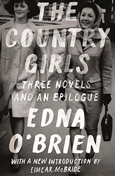 portada The Country Girls: Three Novels and an Epilogue: (The Country Girl; The Lonely Girl; Girls in Their Married Bliss; Epilogue) (FSG Classics) (en Inglés)