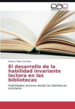 portada El desarrollo de la habilidad invariante lectora en las bibliotecas: Habilidades lectoras desde las bibliotecas escolares (Spanish Edition)