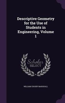 portada Descriptive Geometry for the Use of Students in Engineering, Volume 1 (en Inglés)