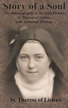 portada Story of a Soul: The Autobiography of the Little Flower, st. Therese of Lisieux, With Additional Writings (en Inglés)